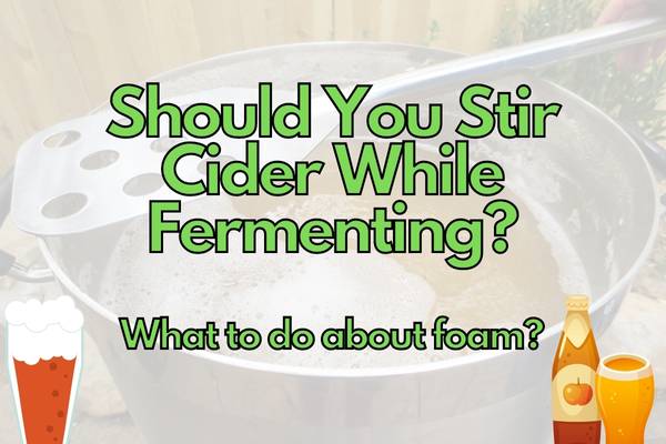 Should you Stir cider while fermenting? (Answered!)