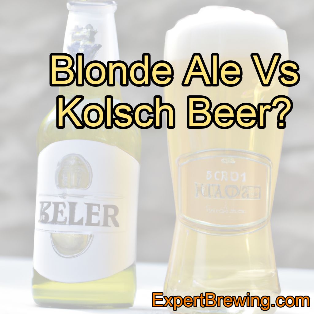 Blonde Ale Vs Kolsch Beer?