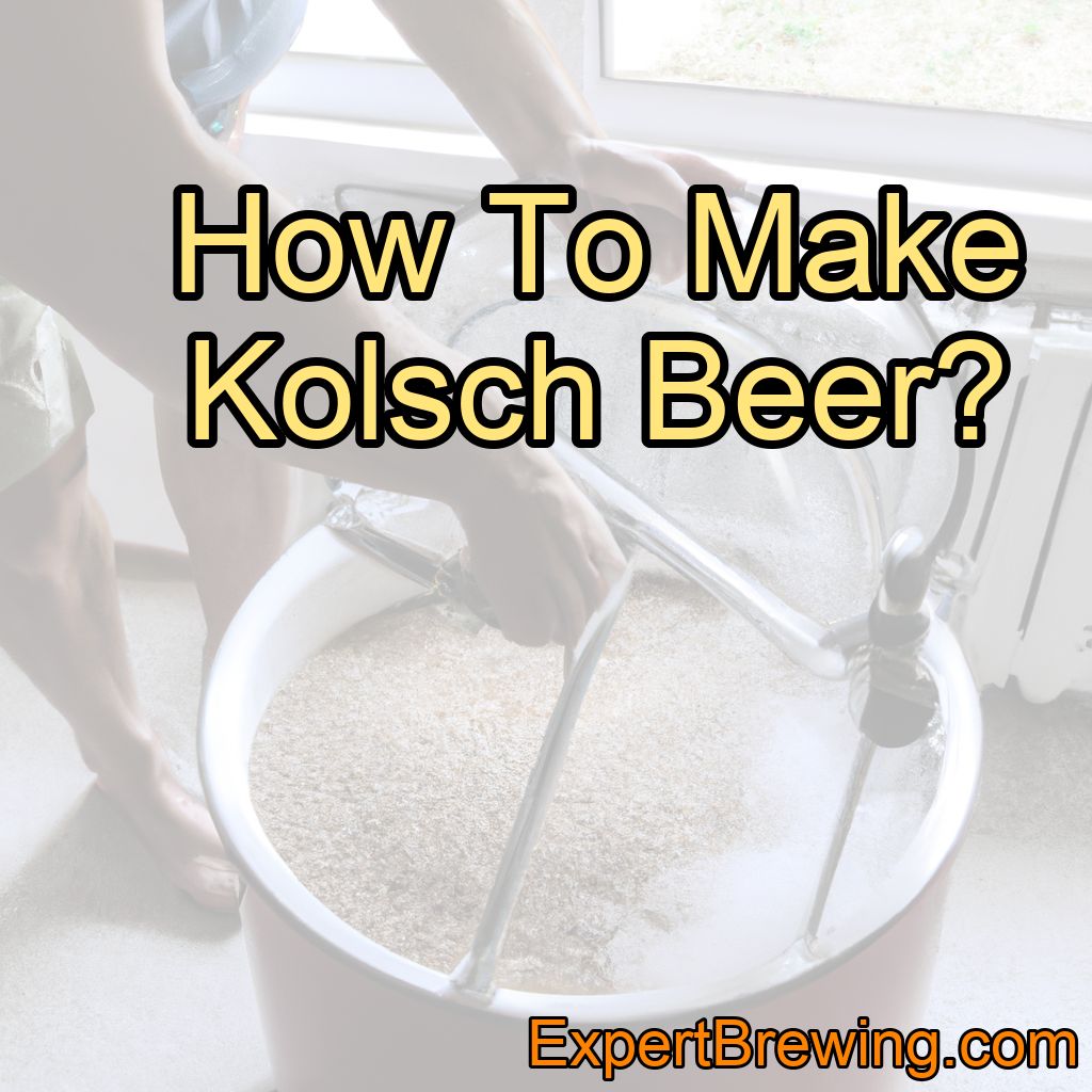 How To Make Kolsch Beer?