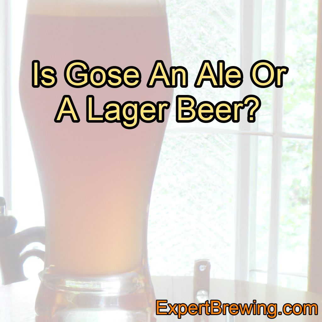 Is Gose An Ale Or A Lager Beer?
