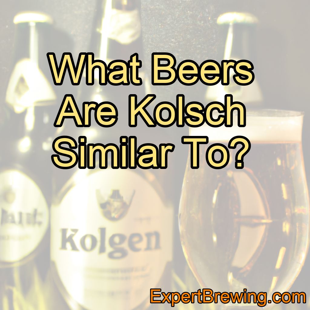 What Beers Are Kolsch Similar To?