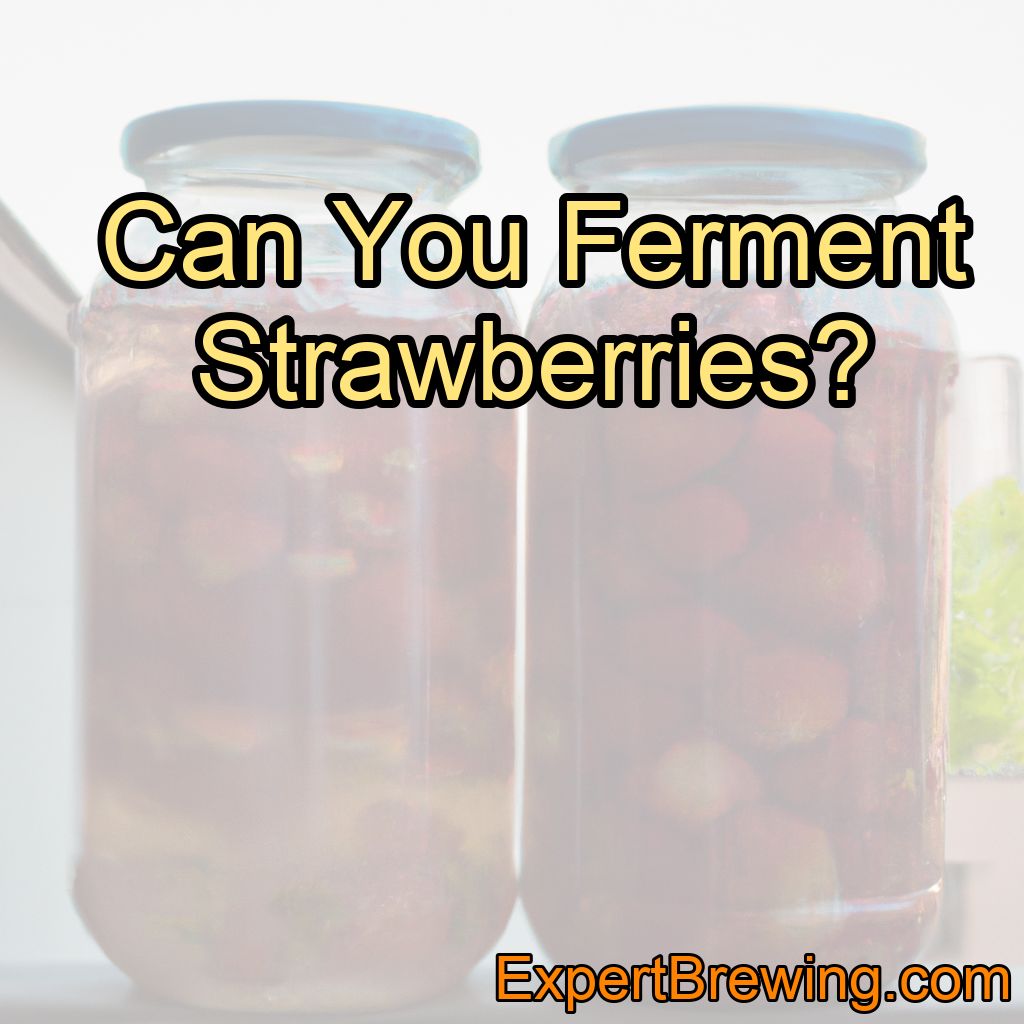 Can You Ferment Strawberries?