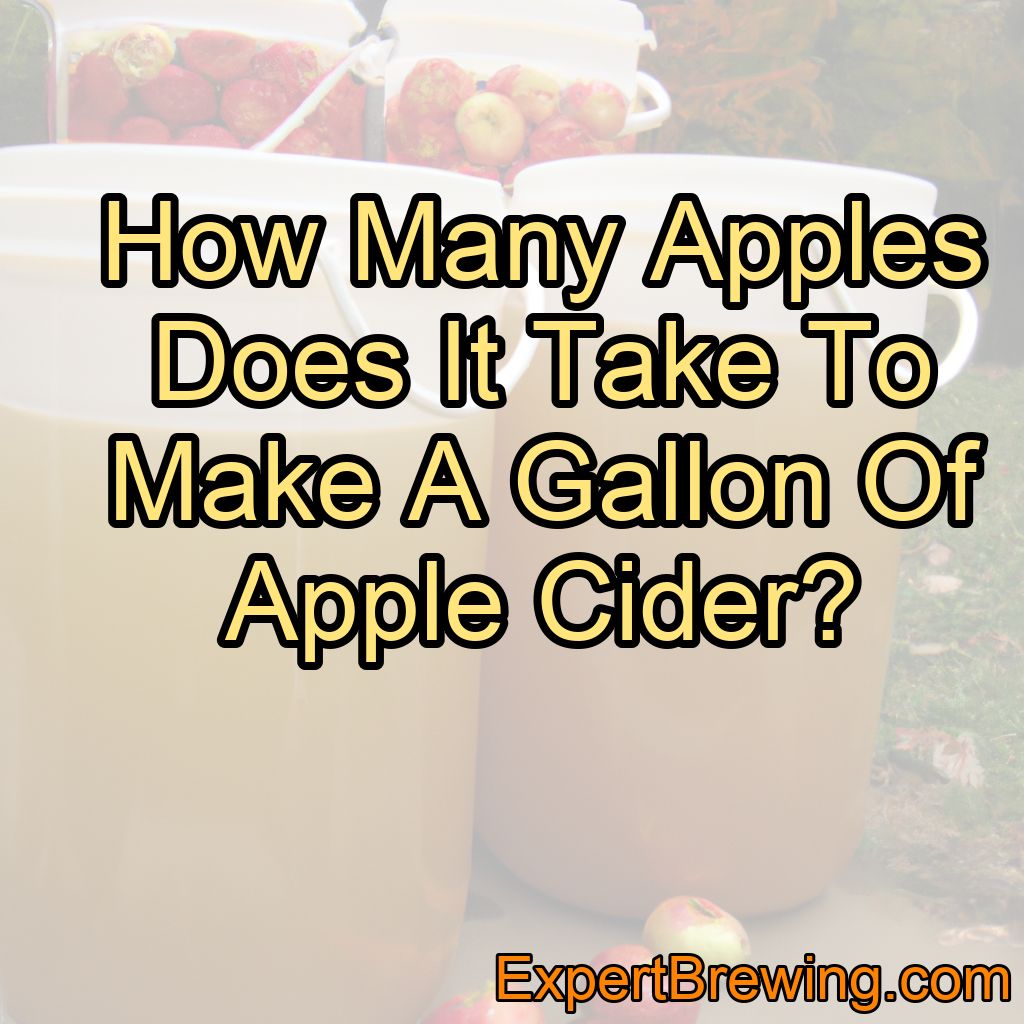 How Many Apples Does It Take To Make A Gallon Of Apple Cider?