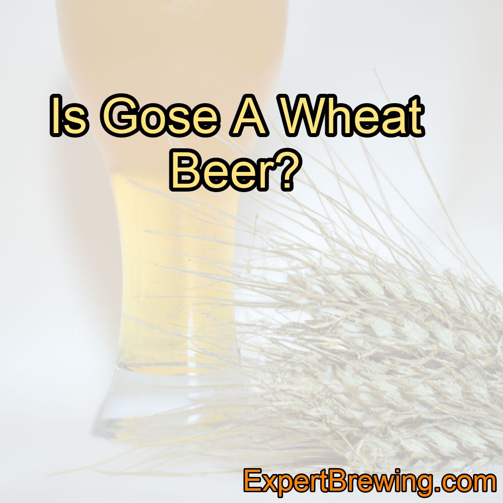 Is Gose A Wheat Beer?