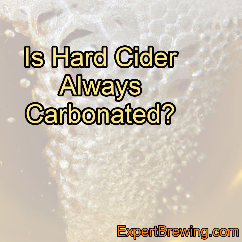 Is Hard Cider Always Carbonated?