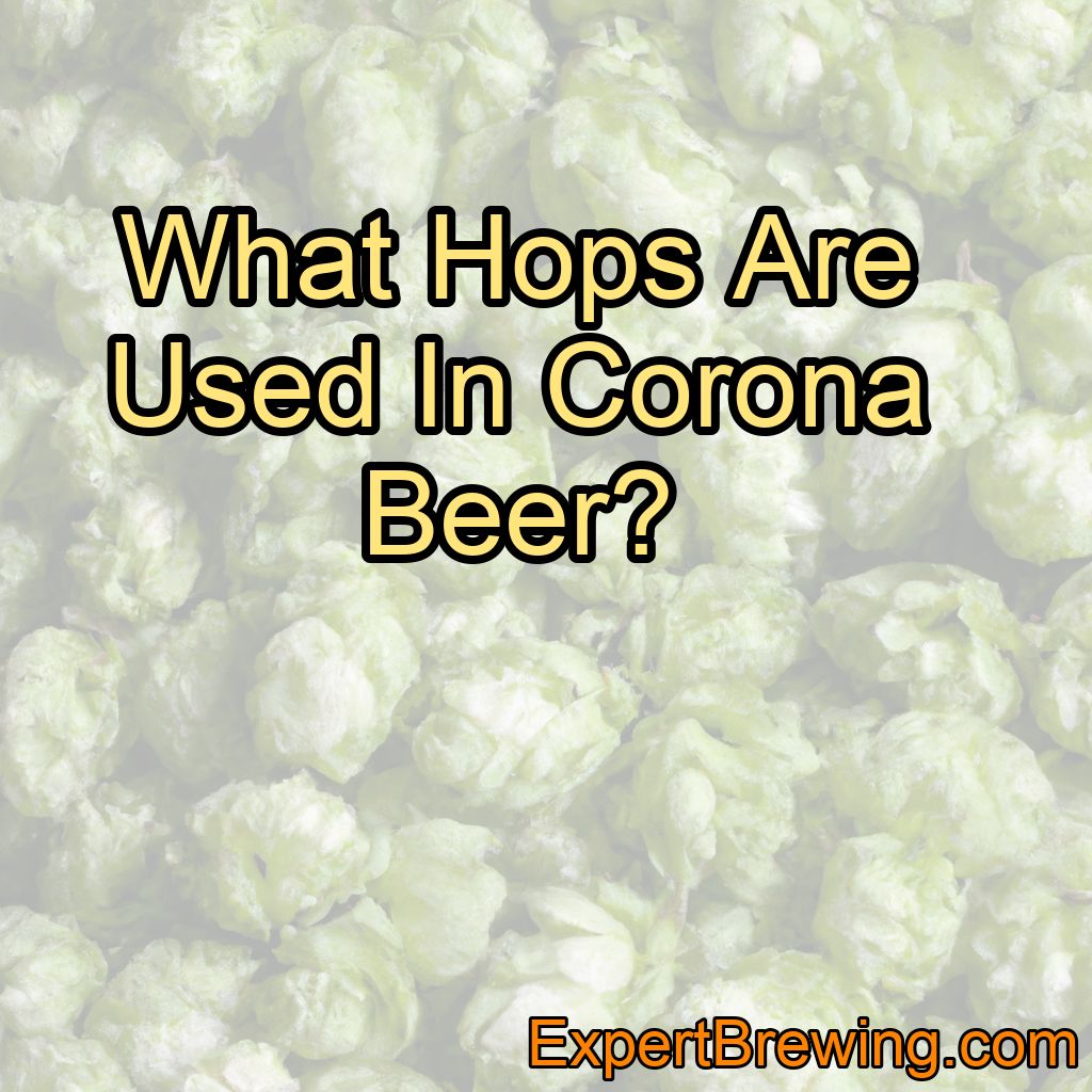 What Hops Are Used In Corona Beer?