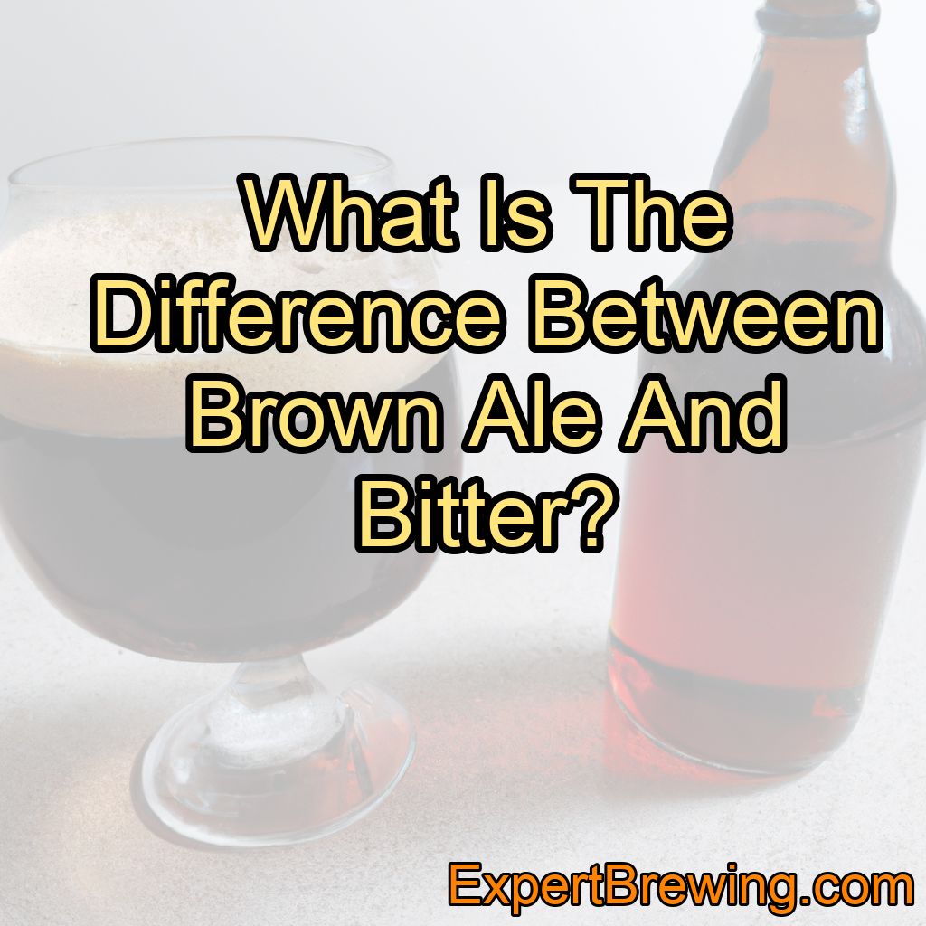 What Is The Difference Between Brown Ale And Bitter?