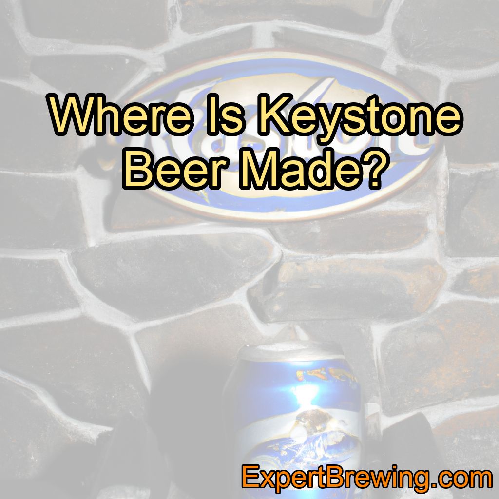Where Is Keystone Beer Made?