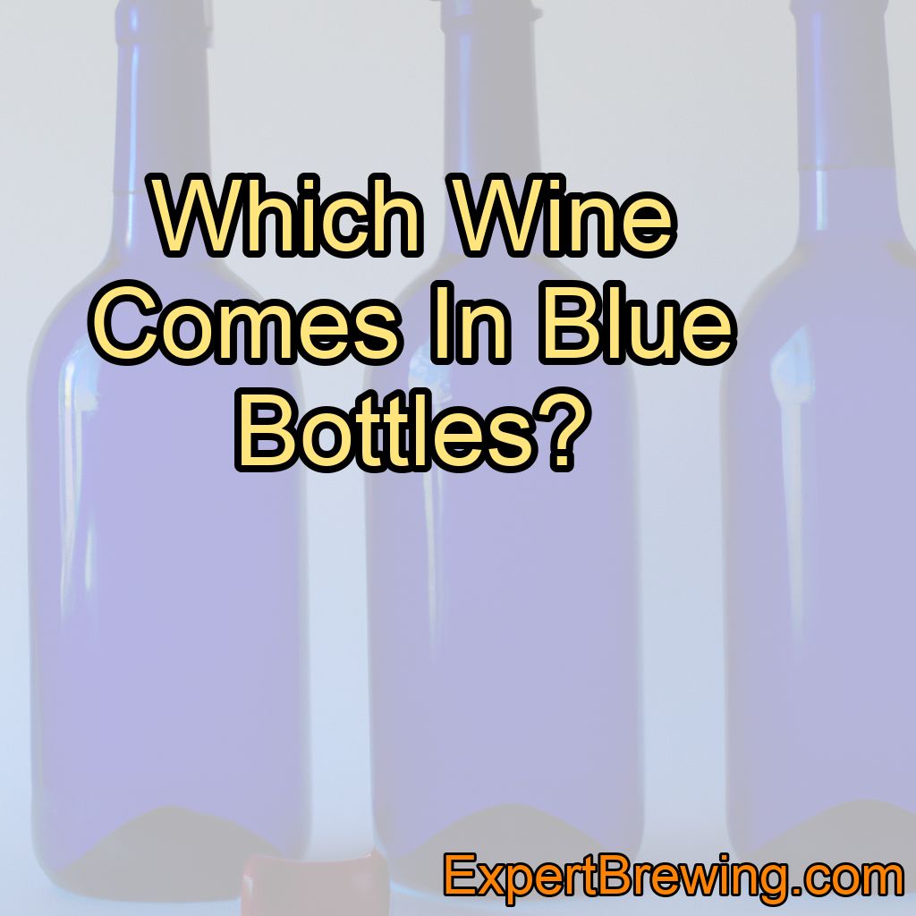 Which Wine Comes In Blue Bottles?