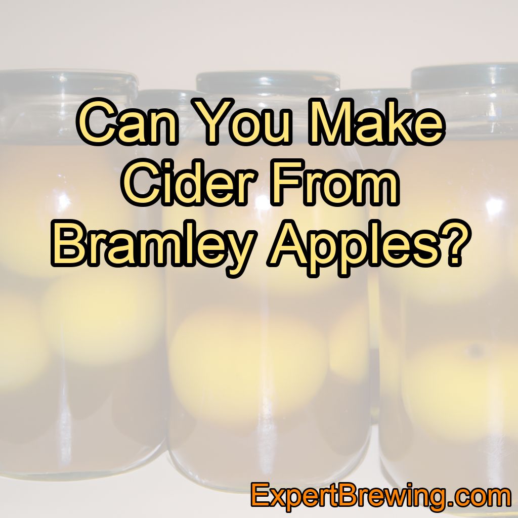 Can You Make Cider From Bramley Apples?