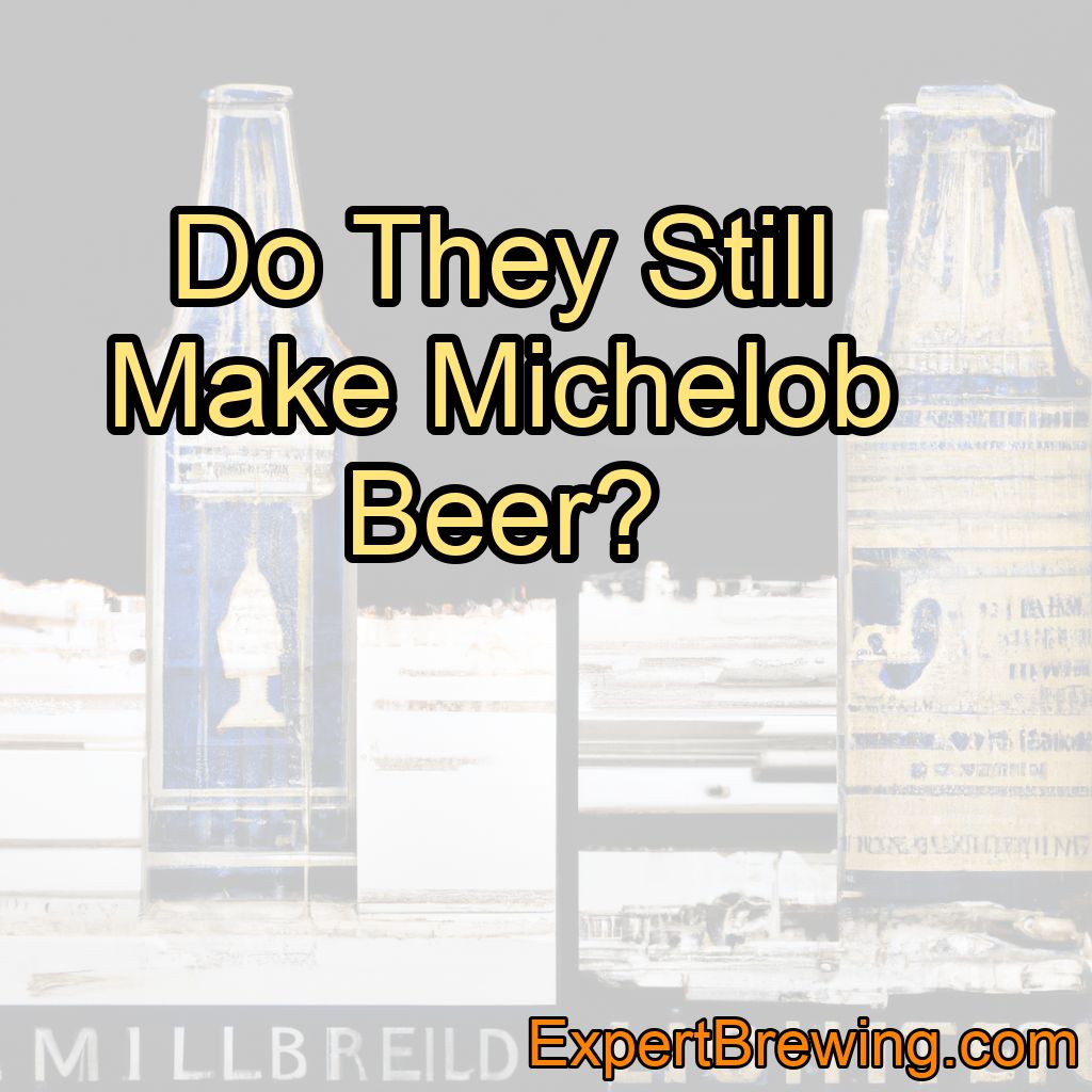 Do They Still Make Michelob Beer?