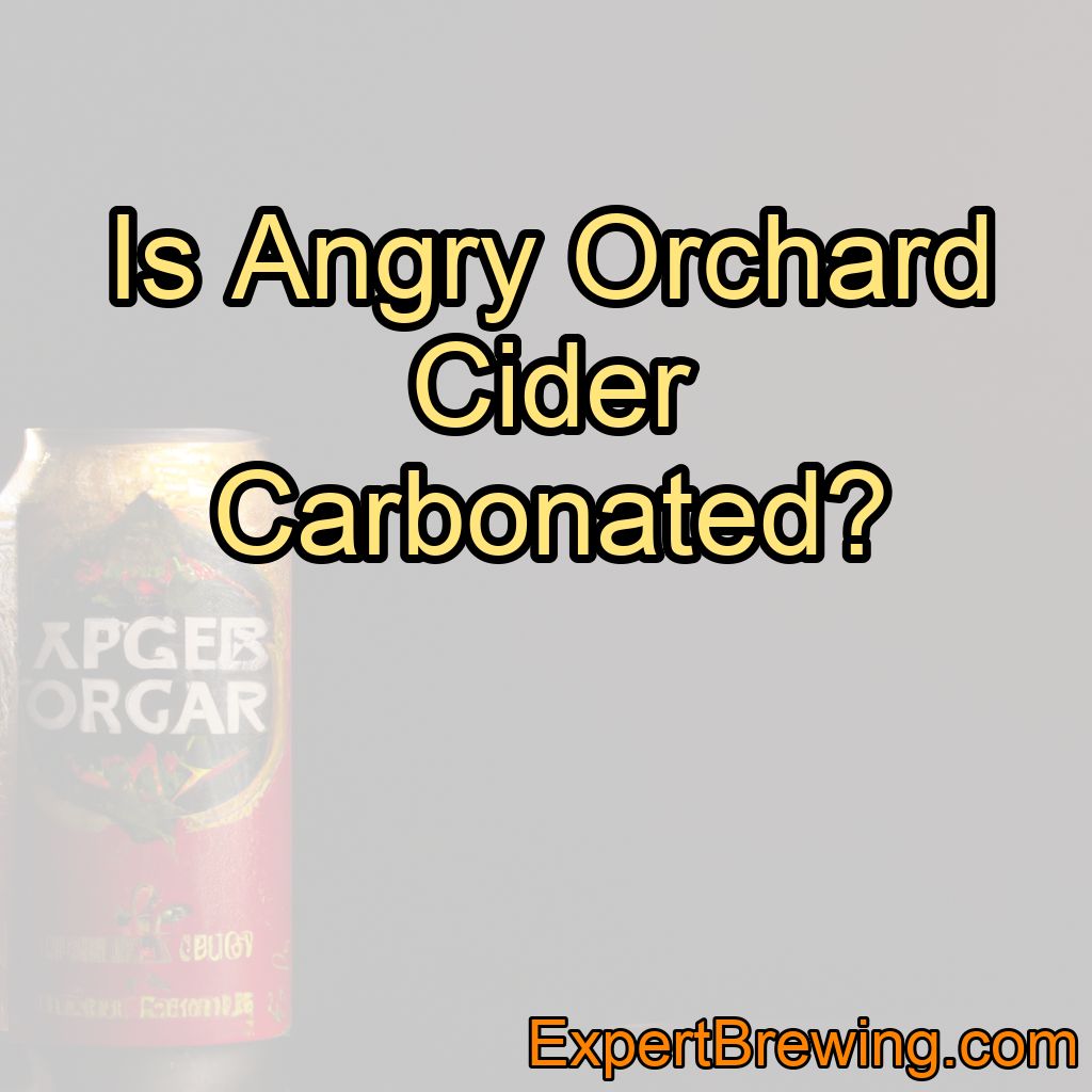 Is Angry Orchard Cider Carbonated?
