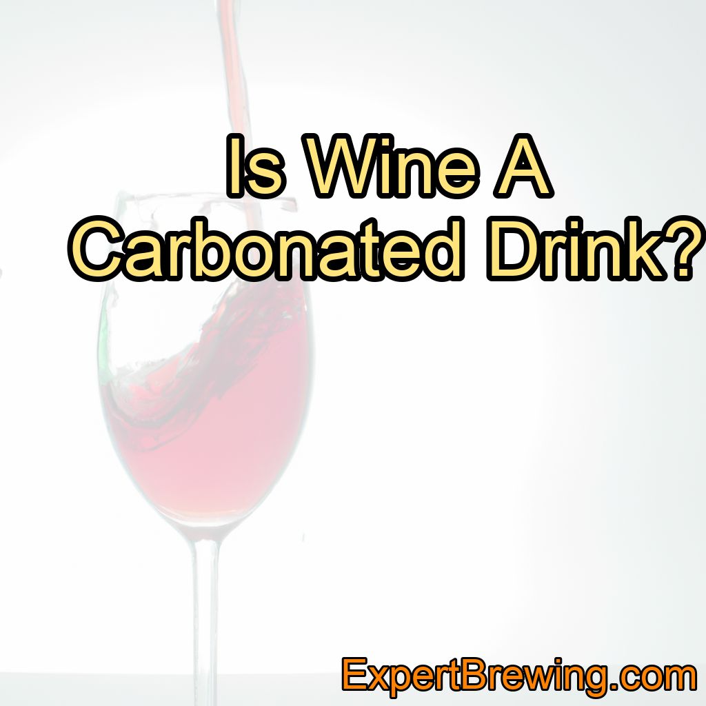 Is Wine A Carbonated Drink?