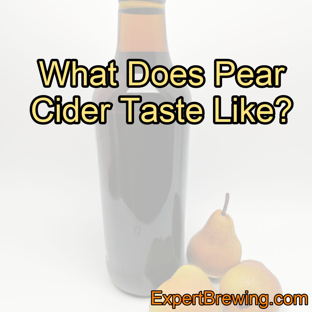 What Does Pear Cider Taste Like?