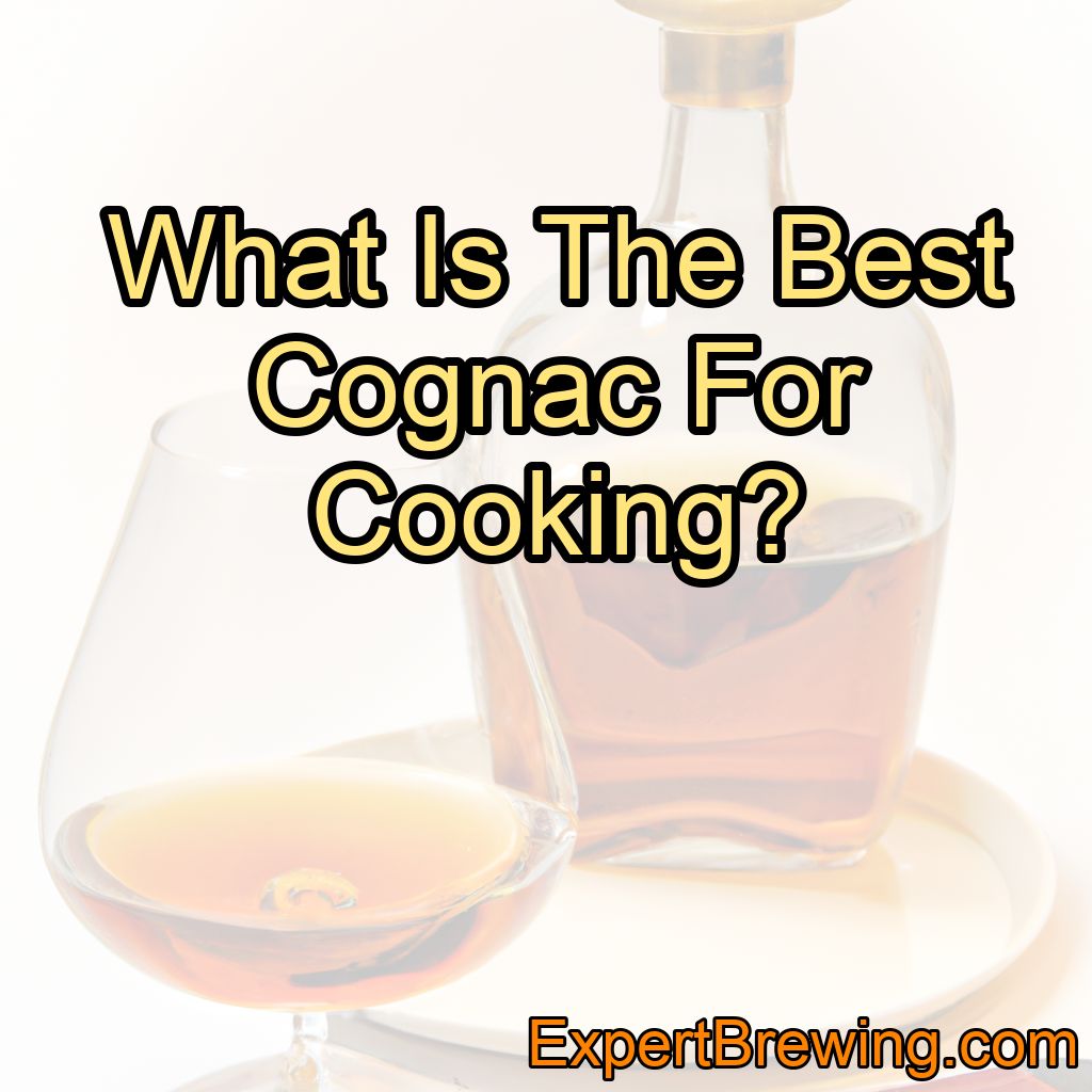 What Is The Best Cognac For Cooking?