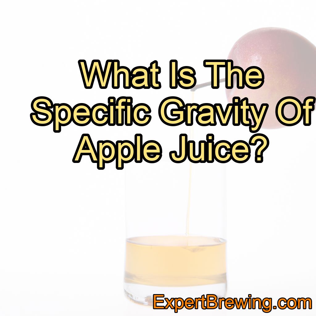 What Is The Specific Gravity Of Apple Juice?