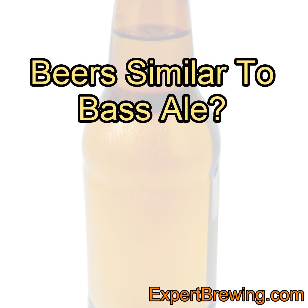 Beers Similar To Bass Ale?