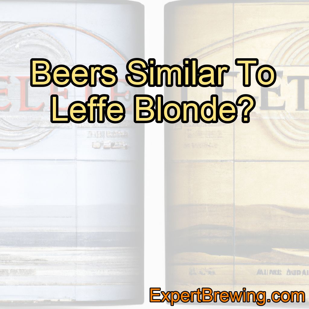 5 Beers Similar To Leffe Blonde – Best Alternatives Explained!