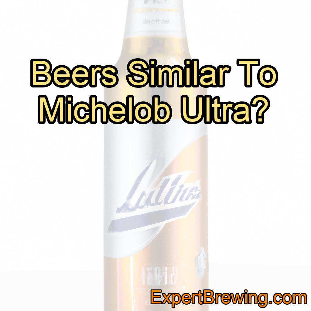 Beers Similar To Michelob Ultra?