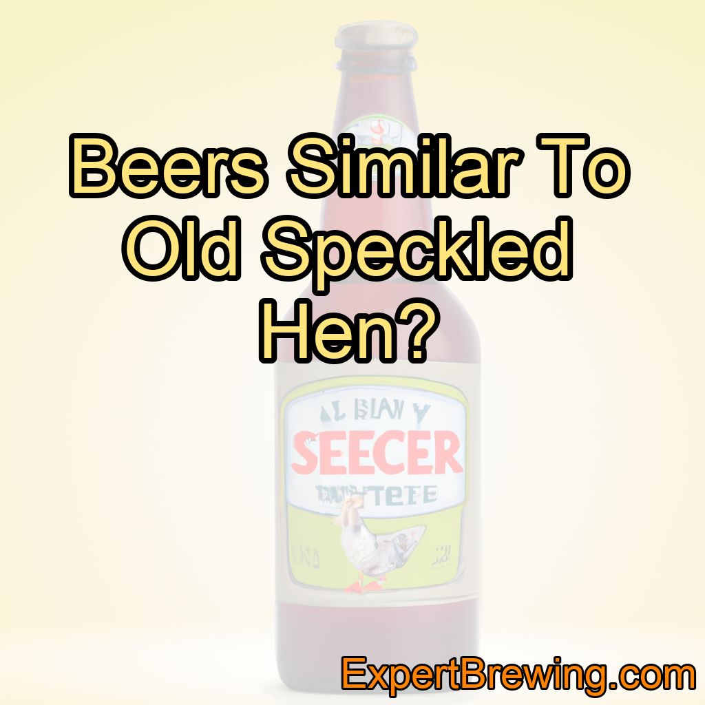 Beers Similar To Old Speckled Hen?