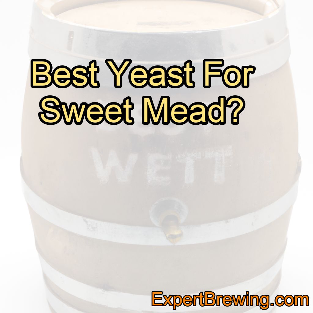 Best Yeast For Sweet Mead?