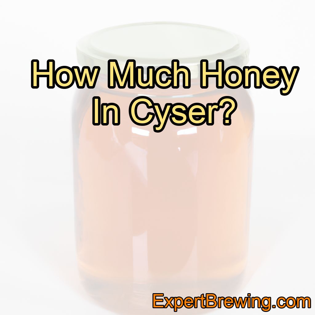 How Much Honey Should You Put In Cyser?