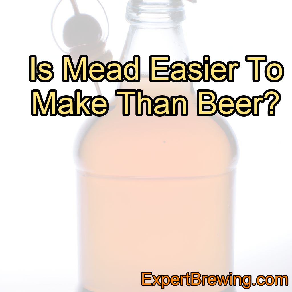 Is Mead Easier To Make Than Beer?