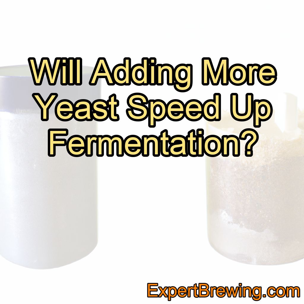Will Adding More Yeast Speed Up Fermentation?