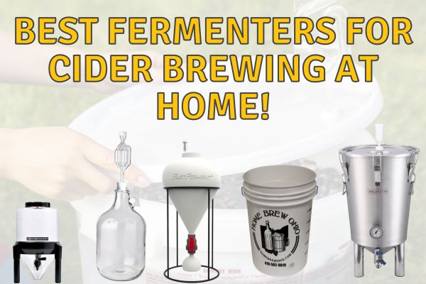 Best Fermenter for Cider Brewing: Top Picks for 2023
